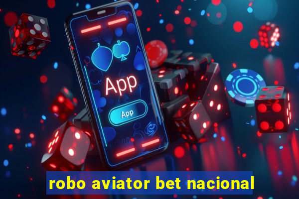 robo aviator bet nacional